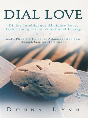 cover image of DIAL LOVE: Divine Intelligence Almighty Love, Light Omnipresent Vibrational Energy